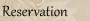 Reservation